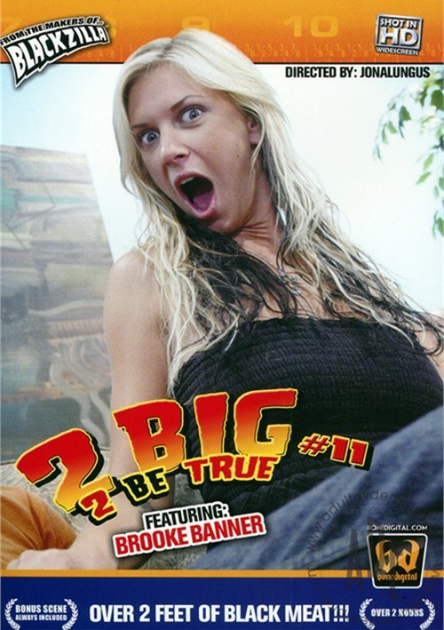2 Big 2 Be True #11 (2006) Videos On Demand | Adult DVD Empire