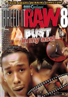 Breed It Raw 8: Bust In My Ass Porn Video