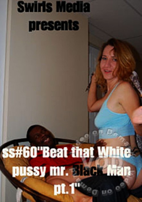 Beat That White Pussy Mr. Black Man 1