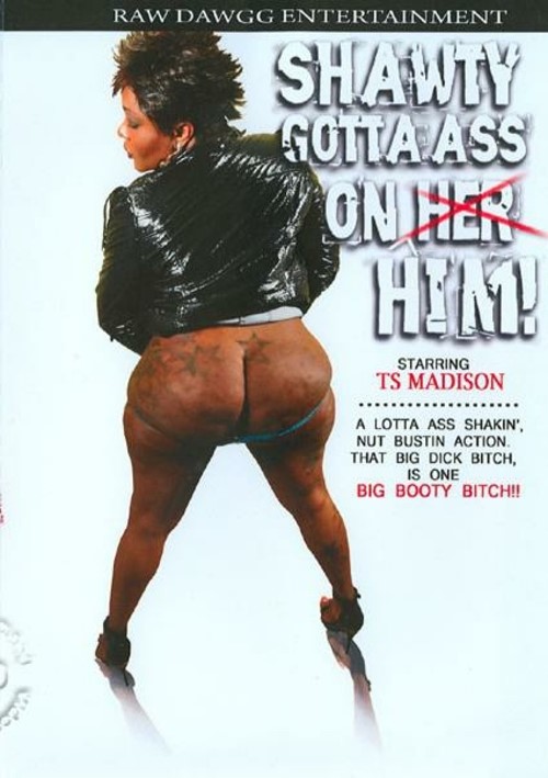 Shawty Gotta Ass On Him!