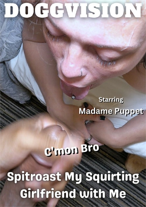 C&#39;mon Bro, Spitroast My Squirting Girlfriend with Me