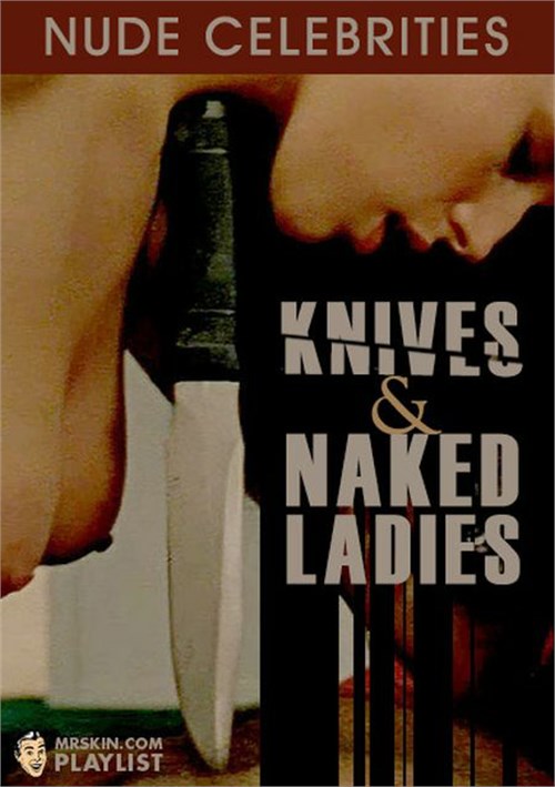 Knives &amp; Naked Ladies