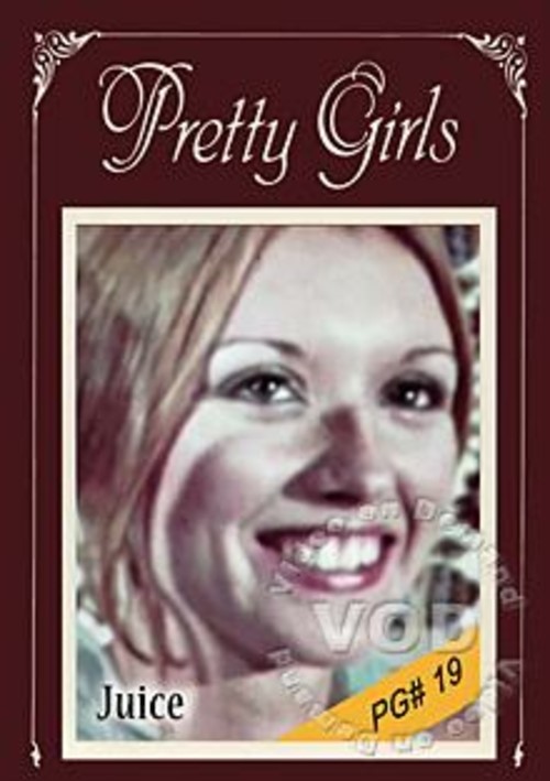 Pretty Girls #19: Juice