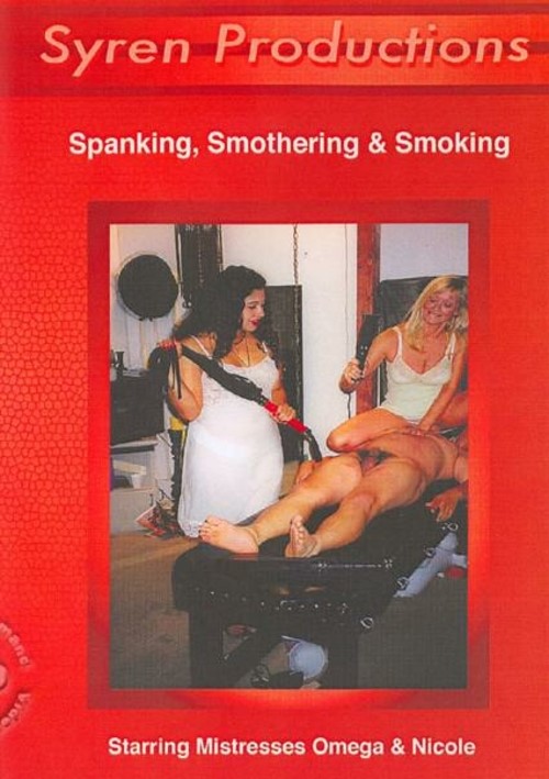 Spanking, Smothering &amp; Smoking
