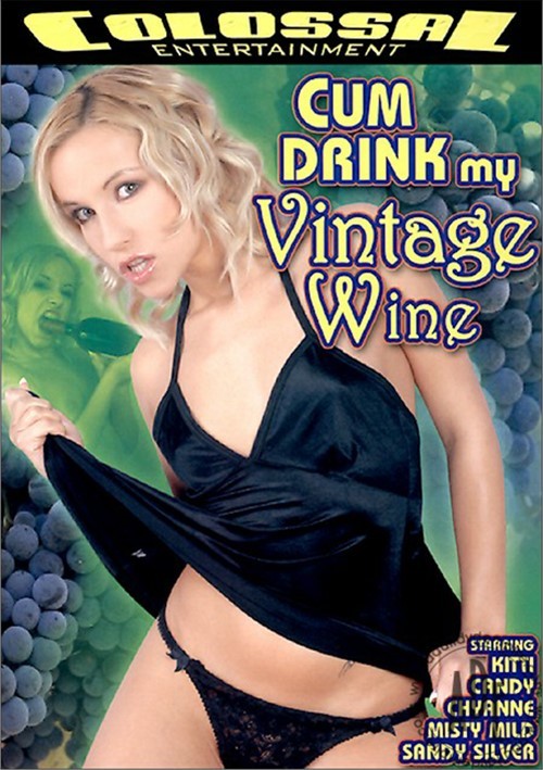 Vintage Cum Erotica - Cum Drink my Vintage Wine
