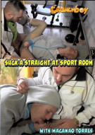 Suck A Straight At Sport Room Porn Video