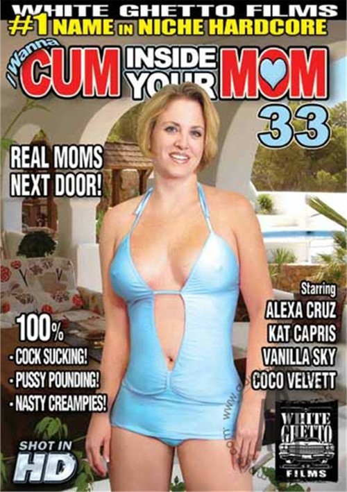 Moms 33com - I Wanna Cum Inside Your Mom 33 | Adult DVD Empire