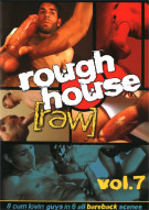 Rough House Raw Vol. 7 Porn Video