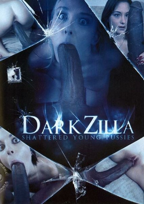 Dark Zilla - Shattered Young Pussies
