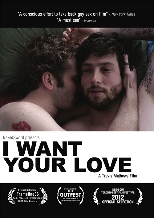 I Want Your Love (2012) | NakedSword Originals @ TLAVideo.com