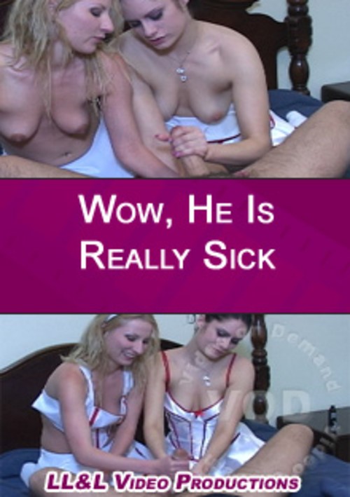Wow, He Is Really Sick