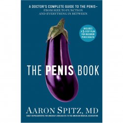 The Penis Book: A Doctors Complete Guide To The Penis The Penis Book: A Doctors Complete Guide To The Penis Boxcover
