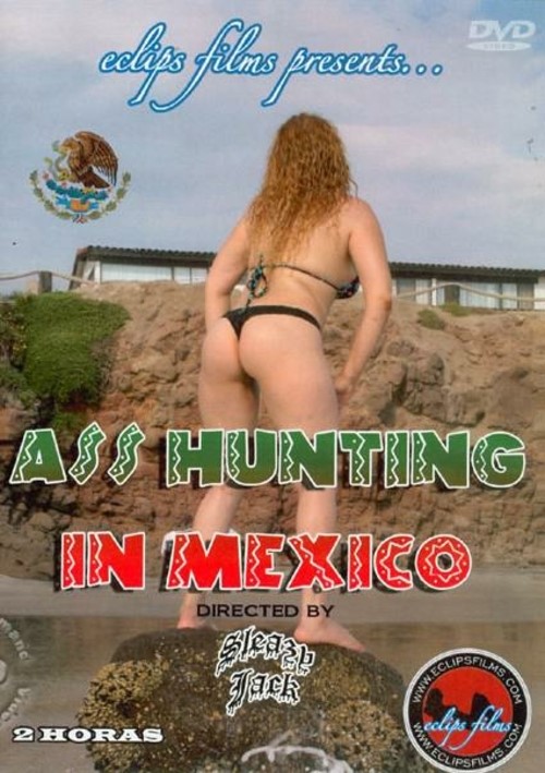 Ass Hunting In Mexico