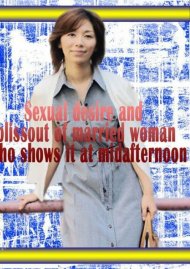 Sexual Desire And Blissout Of Married Woman Who Shows It At Midafternoon Boxcover