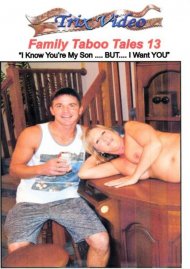 Family Taboo Tales 13 - I Know You're My Son But I Want You Boxcover