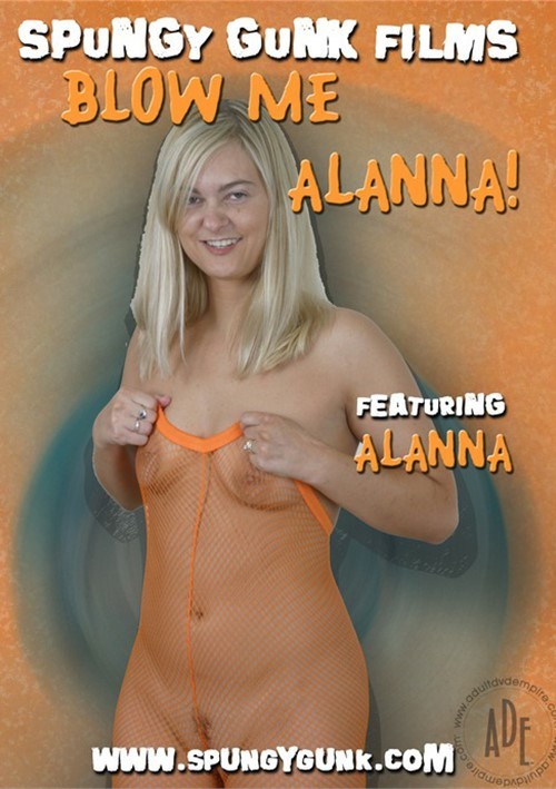 Blow Me Alanna!