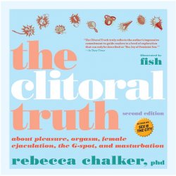 The Clitoral Truth: Second Edition The Clitoral Truth: Second Edition Boxcover