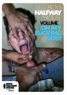 Boys Halfway House Volume 4: Oh My Fucking God! Porn Video