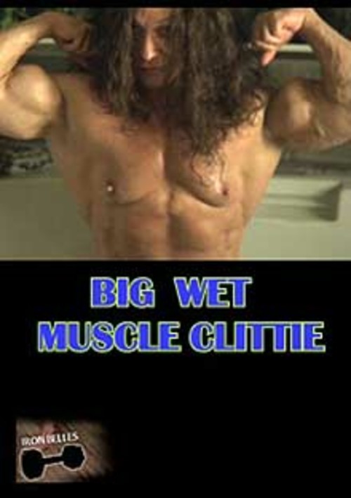 Big Wet Muscle Clittie