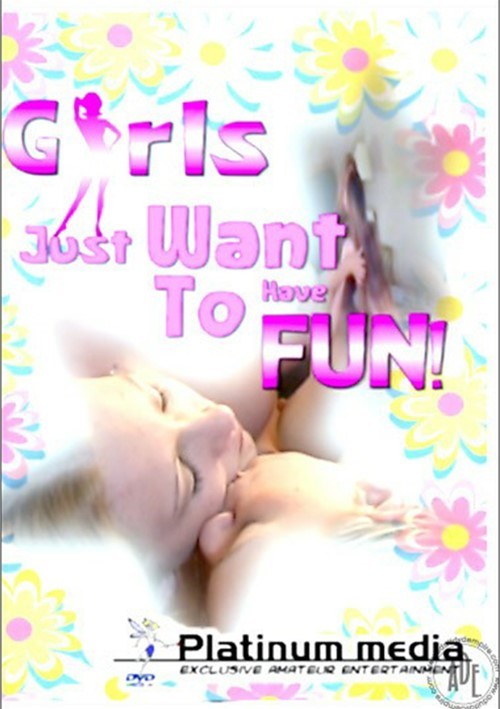 Girls Just Want To Have Fun!