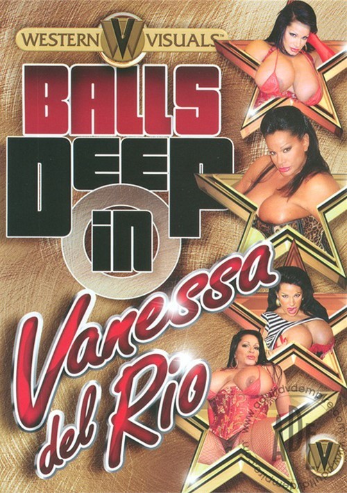 Balls Deep In Vanessa Del Rio 2012 Adult Empire