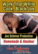 Work That White Cock, Black Joe Porn Video