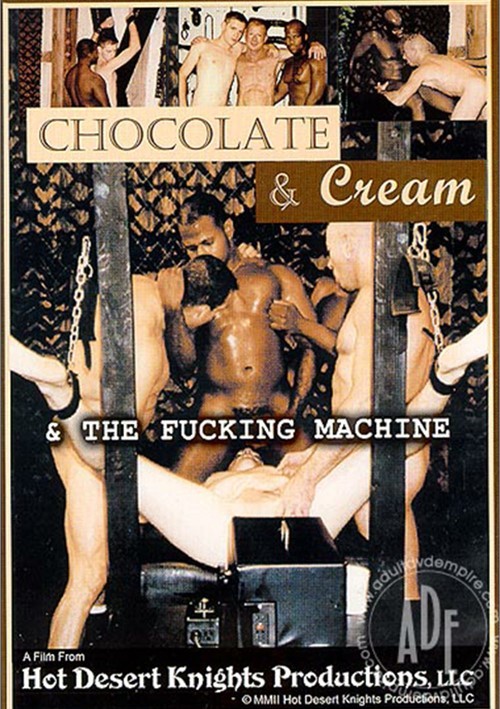 Hot Fucking Machines - Chocolate & Cream & the Fucking Machine | Hot Desert Knights Gay Porn  Movies @ Gay DVD Empire