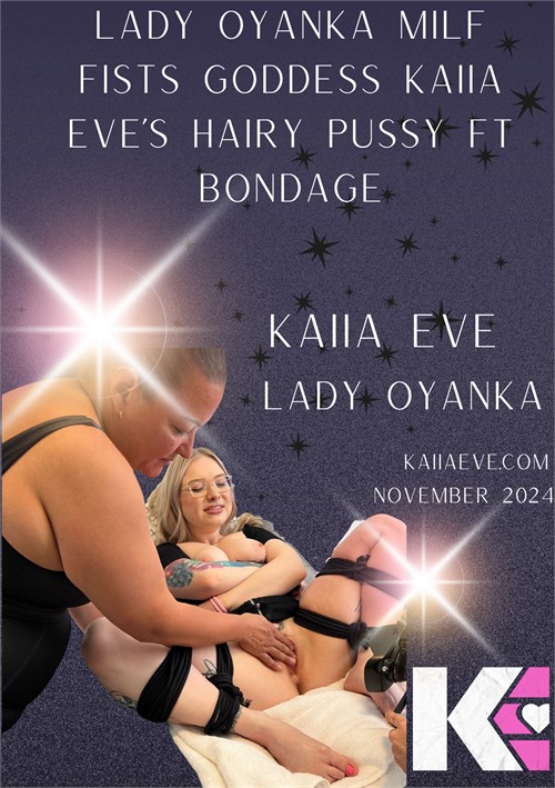 Lady Oyanka MILF Fists Goddess Kaiia Eve's Hairy Pussy ft Bondage
