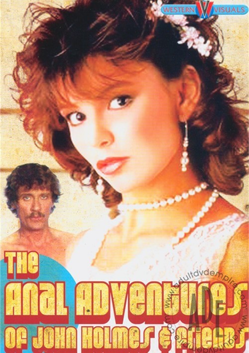 Anal Adventures Of John Holmes And Friends The Historic Erotica 