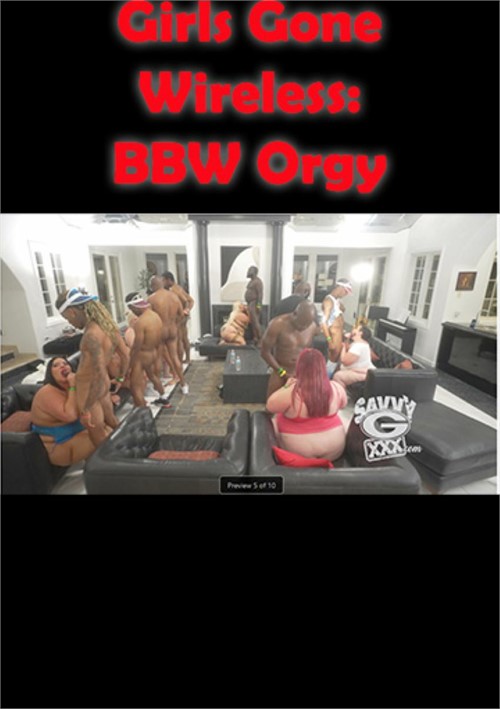 Girls Gone Wireless BBW Orgy