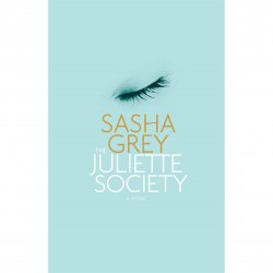 The Juliette Society by Sasha Grey The Juliette Society by Sasha Grey Boxcover