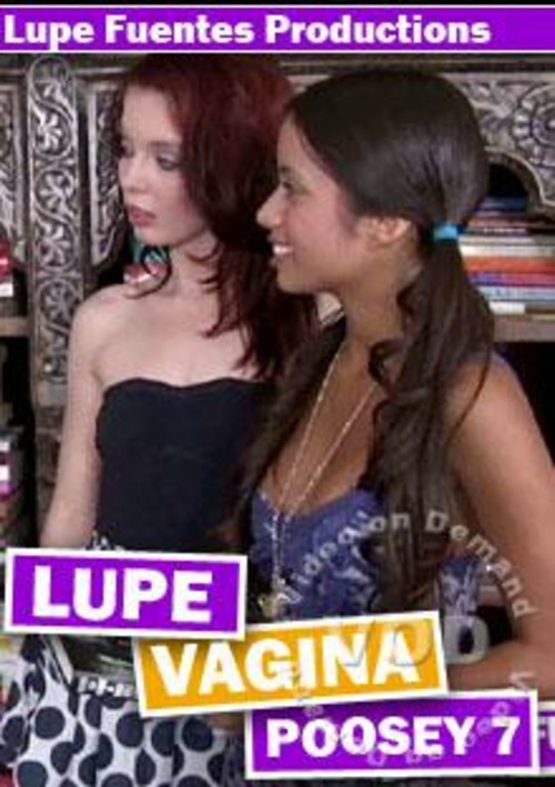 Lupe Vagina Poosey 7