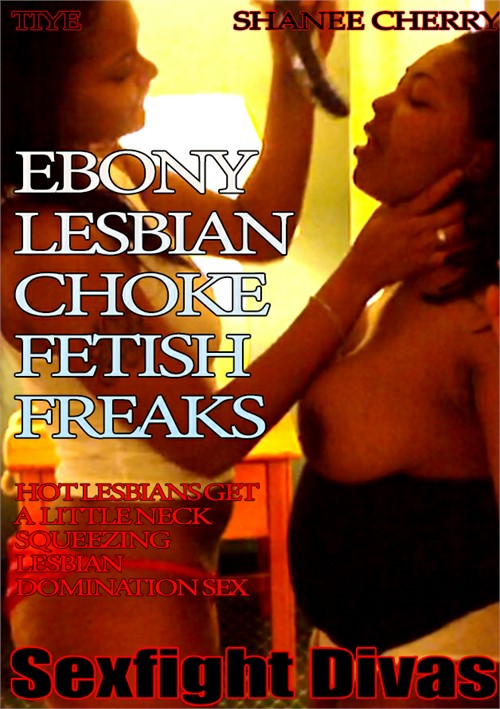 Freak Black Lesbian Movies - Ebony Lesbian Choke Fetish Freaks by SexFightDivas - HotMovies