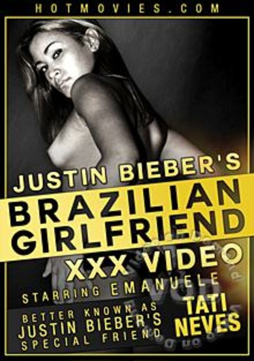Justin Bieber&#39;s Brazilian Girlfriend XXX Video