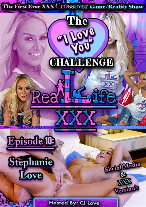 The "I Love You" Challenge, Real Life XXX Episode 10: Stephanie Love