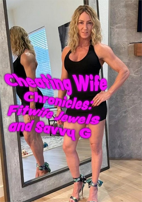 Cheating Wife Chronicles: Fitwife Jewels and Savvy G