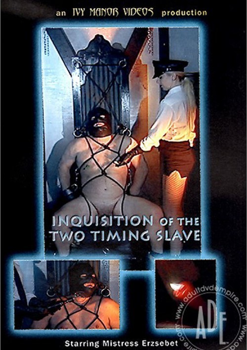 Inquisition of the Two Timing Slave