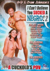 I Can't Believe You Sucked A Negro! #2 Boxcover