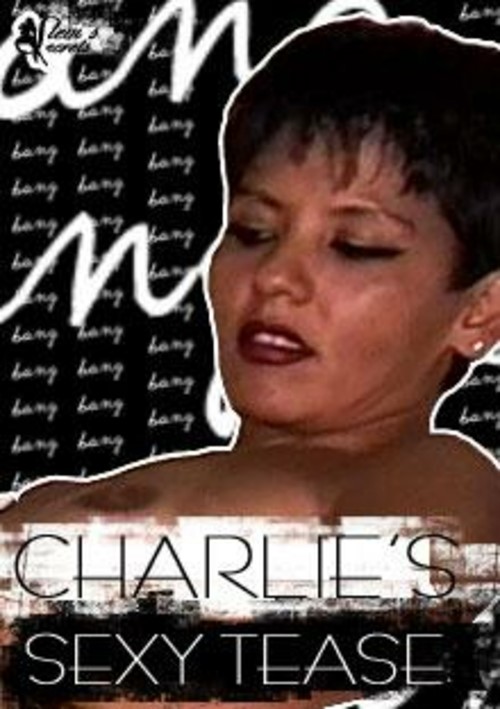 Charlie&#39;s Sexy Tease