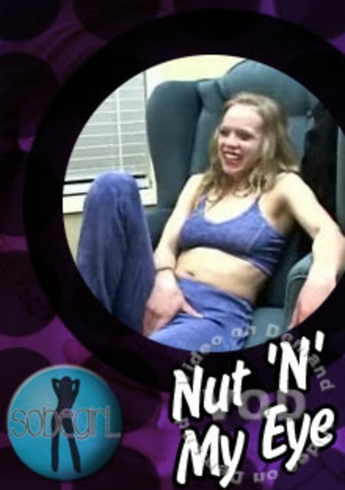 Nut N My Eye Sobegirl Unlimited Streaming At Adult Dvd Empire Unlimited 