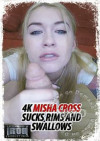 4K Misha Cross Sucks Rims And Swallows Boxcover