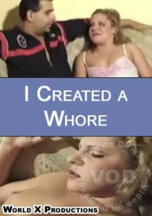 I Created A Whore