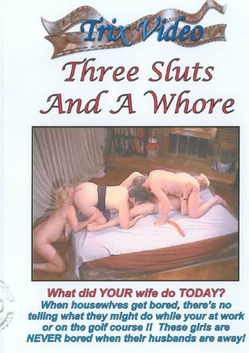 Three Sluts And A Whore