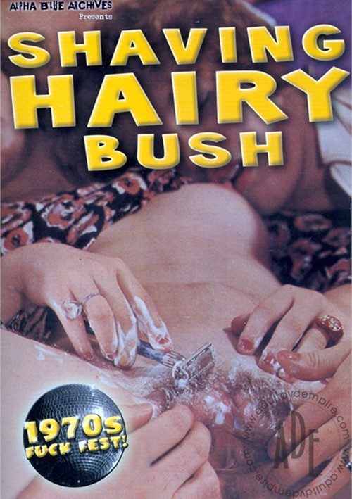 Shaving Hairy Bush