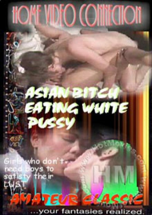 Asian White Lesbians Licking Pussy - Asian Bitch Eating White Pussy by Home Video Connection - HotMovies