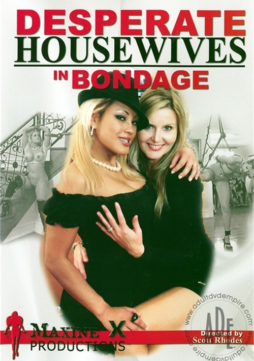 Desperate Housewives In Bondage 2009 Videos On Demand Adult Dvd Empire