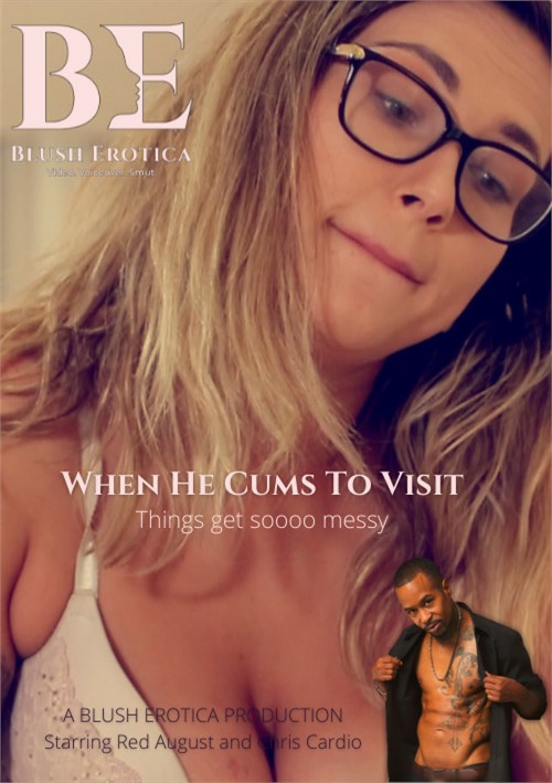 When He Cums To Visit