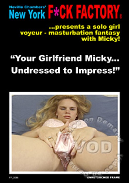 Your Girlfriend Micky... Undressed To Impress!
