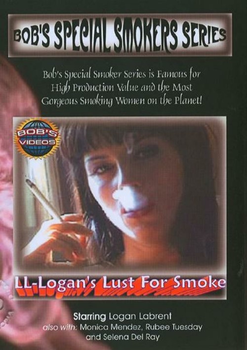 Logan&#39;s Lust For Smoke