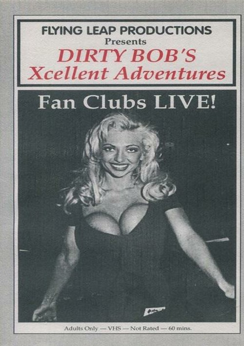 Dirty Bob's Xcellent Adventures - Fan Clubs LIVE!